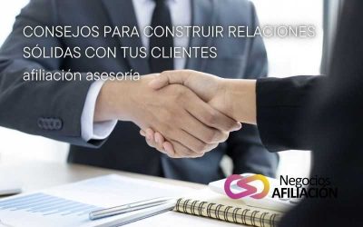 Afiliación en gestorías y asesorías: consejos para construir relaciones sólidas con tus clientes