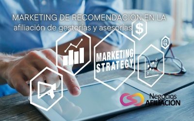 La importancia del marketing de recomendación en la afiliación de gestorías y asesorías