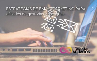 Estrategias de email marketing para afiliados de gestorías y asesorías