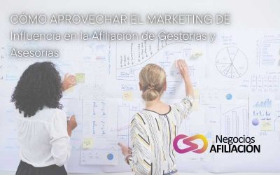 Cómo Aprovechar el Marketing de Influencia en la Afiliación de Gestorías y Asesorías