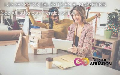 Los Secretos del Éxito en el Marketing de Afiliados para Tiendas online