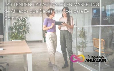 Las Tendencias Actuales en Marketing de Afiliados que Debes Conocer para E-Commerce