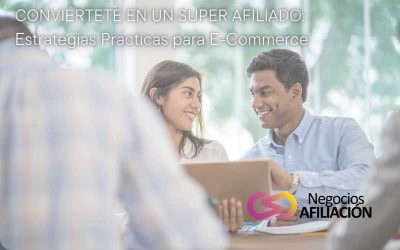 Conviértete en un Super Afiliado: Estrategias Prácticas para E-Commerce