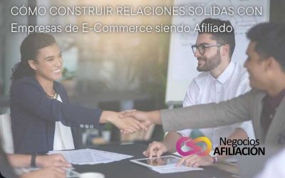 Cómo Construir Relaciones Sólidas con Empresas de E-Commerce siendo Afiliado